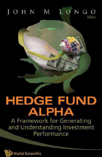 Hedge Fund Alpha: A Framework for Generating and Understanding Investment Performance