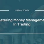 Urban Forex – Mastering Money Management In Trading