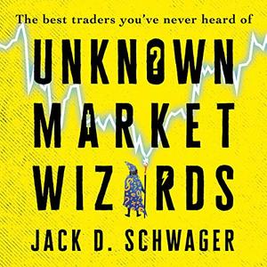 [Download] Unknown Market Wizards The Best Traders You’ve Never Heard Of [Audiobook]